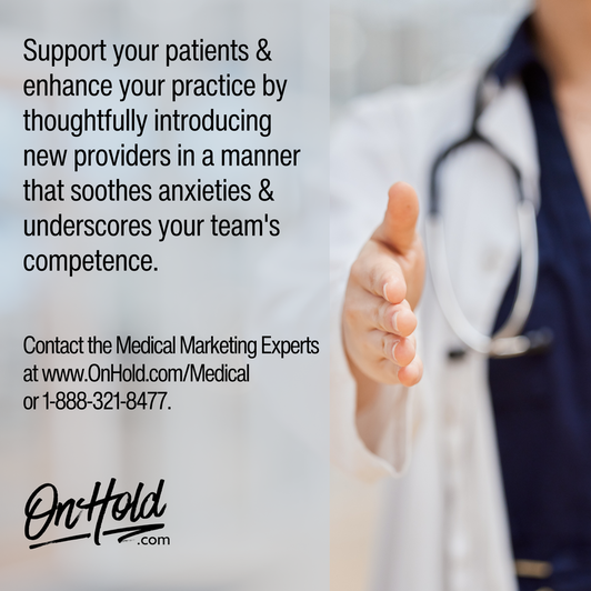 Support your patients and enhance your practice by thoughtfully introducing new providers in a manner that soothes anxieties and underscores your team's competence.